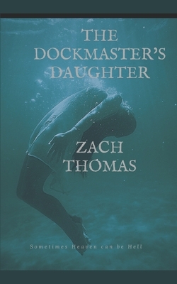 The Dock Master's Daughter by Mark Bunch, Zach Thomas