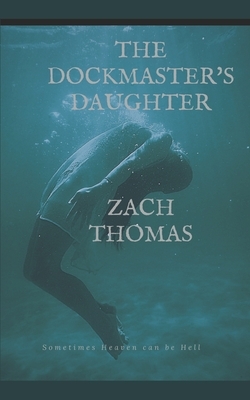 The Dock Master's Daughter by Zach Thomas, Mark Bunch