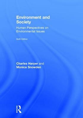 Environment and Society: Human Perspectives on Environmental Issues by Charles Harper, Monica Snowden