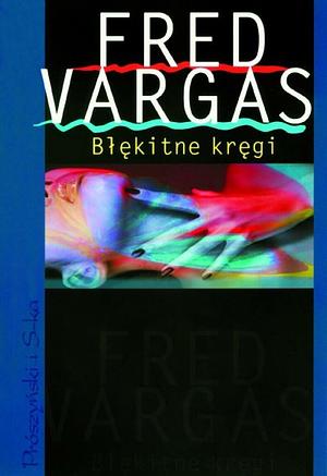 Błękitne kręgi by Fred Vargas