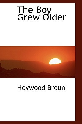 The Boy Grew Older by Heywood Broun