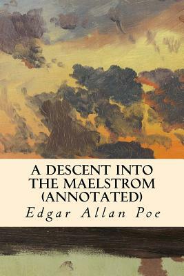 A Descent into the Maelstrom (annotated) by Edgar Allan Poe