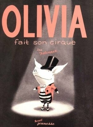 Olivia Fait Son Cirque by Ian Falconer