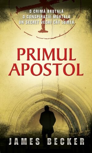 Primul apostol by James Becker