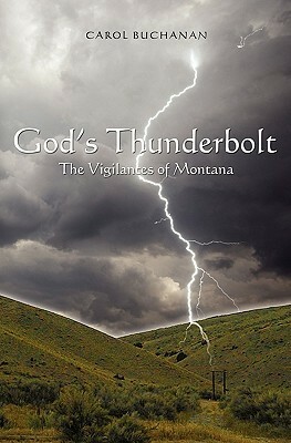 God's Thunderbolt: The Vigilantes of Montana by Carol Buchanan