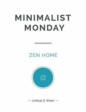 Minimalist Monday - Zen Home by Lindsay S. Nixon