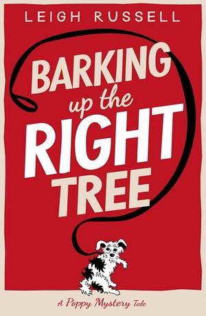 Barking Up the Right Tree by Leigh Russell, Leigh Russell