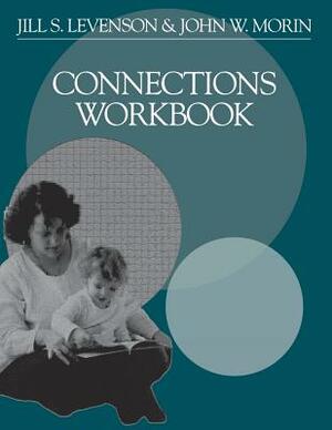 Connections Workbook by Jill S. Levenson, John W. Morin