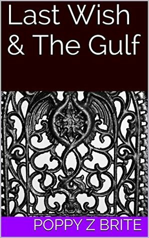 Last Wish & The Gulf by Poppy Z. Brite