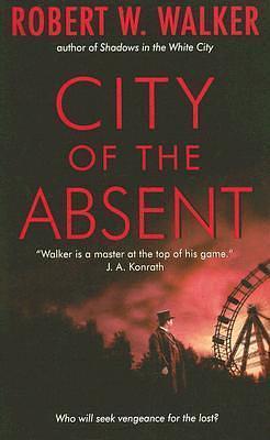 City of the Absent by Robert W. Walker, Robert W. Walker