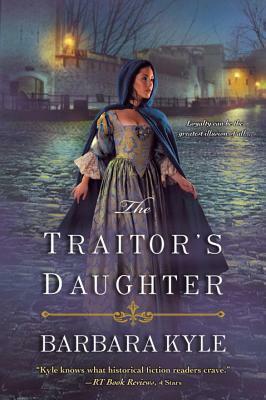 The Traitor's Daughter by Barbara Kyle