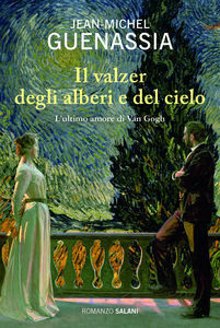 Il valzer degli alberi e del cielo. L'ultimo amore di Van Gogh by Jean-Michel Guenassia, Francesco Bruno