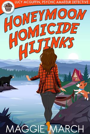 Honeymoon Homicide Hijinks by Maggie March, Maggie March