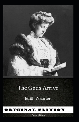 The Gods Arrive-Complete Parts(Annotated) by Edith Wharton