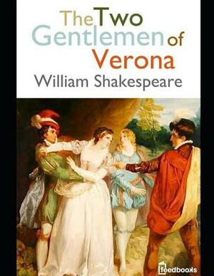 The Two Gentlemen of Verona: ( Annotated ) by William Shakespeare