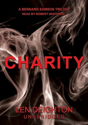 Charity: A Bernard Samson Trilogy by Len Deighton