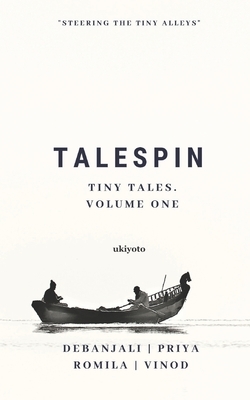 Talespin: Volume One of tiny tales. by Romila, Lakshmi Priya, Vinod Dubey