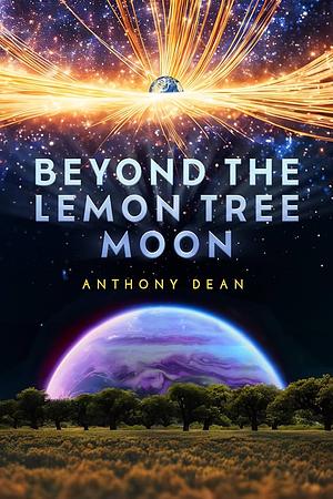 Beyond the Lemon Tree Moon by Anthony Dean