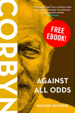 Corbyn: Against All Odds by Richard Seymour