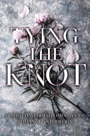 Tying the Knot: A Limited Wedding Omegaverse Romance Anthology by Vivian Murdoch