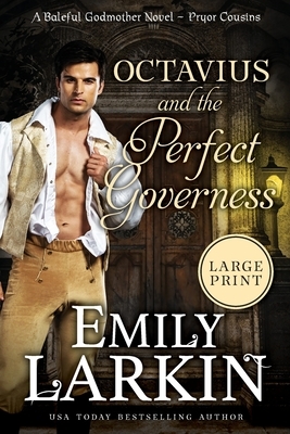 Octavius and the Perfect Governess: A Baleful Godmother Novel by Emily Larkin