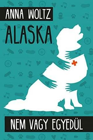 Alaska - Nem vagy egyedül by Anna Woltz