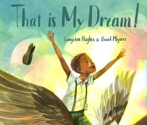That Is My Dream!: A Picture Book of Langston Hughes's Dream Variation by Langston Hughes