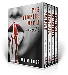 The Vampire Mafia: The Complete Series by M.A. Wilder