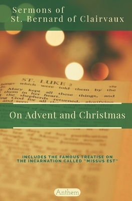 St. Bernard of Clairvaux Sermons on Advent and Christmas by St Bernard Of Clairvaux