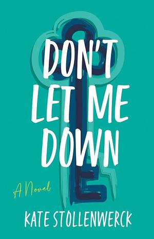 Don't Let Me Down by Kate Stollenwerck