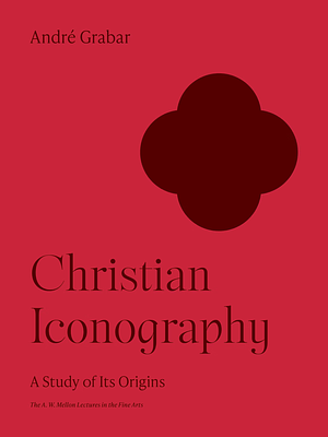 Christian Iconography: A Study of Its Origins by André Grabar