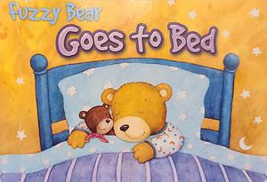 Fuzzy Bear Goes to Bed by 