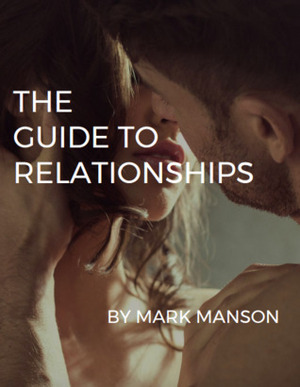 The Guide to Relationships by Mark Manson