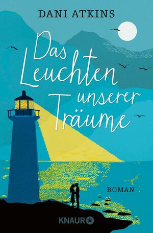 Das Leuchten unserer Träume by Dani Atkins