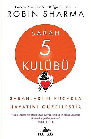 Sabah 5 Kulübü: Sabahlarını Kucakla Hayatını Güzelleştir by Sevinç Seyla Tezcan, Robin S. Sharma
