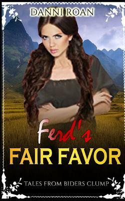 Ferd's Fair Favor: Tales From Biders Clump by Danni Roan