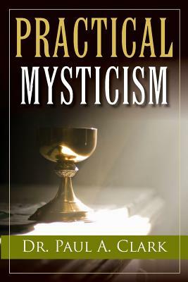 Practical Mysticism by Paul A. Clark