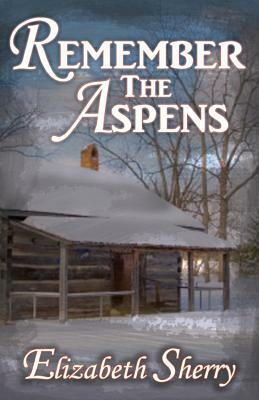 Remember the Aspens by Elizabeth Sherry