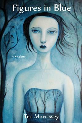 Figures in Blue by Ted Morrissey