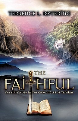 The Faithful by Terrence L. Rotering