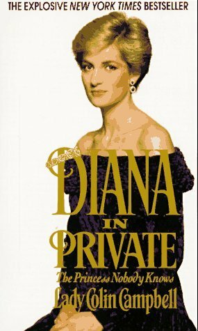 Diana in Private: The Princess Nobody Knows by Lady Colin Campbell