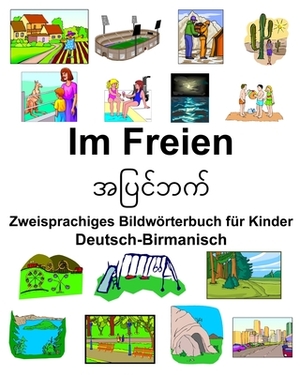 Deutsch-Birmanisch Im Freien Zweisprachiges Bildwörterbuch für Kinder by Richard Carlson