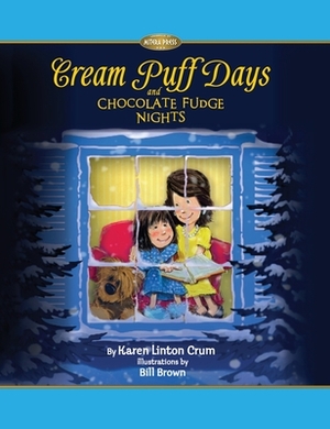 Cream Puff Days and Chocolate Fudge Nights by Karen Linton Crum