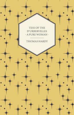 Tess of the D'Urbervilles - A Pure Woman by Thomas Hardy