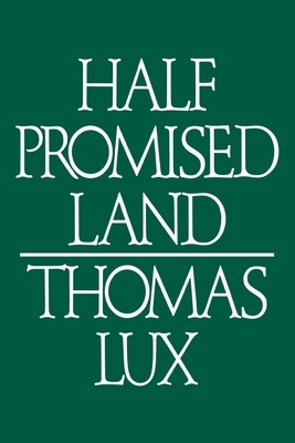 Half Promised Land by Thomas Lux