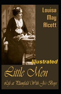 Little Men: Life At Plumfield With Jo's Boys Illustrated by Louisa May Alcott