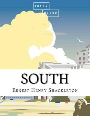 South by Sheba Blake, Ernest Henry Shackleton