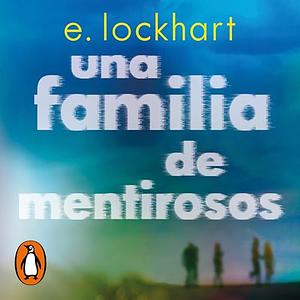 Una Familia de Mentirosos by E. Lockhart