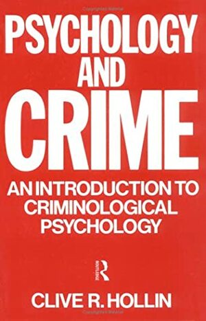 Psychology and Crime by Clive R. Hollin