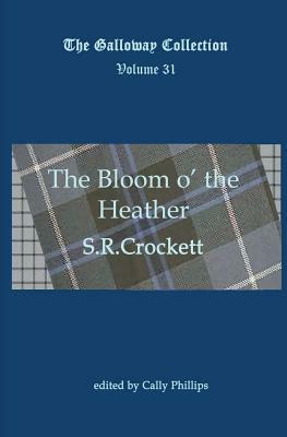 The Bloom O' the Heather by S.R. Crockett